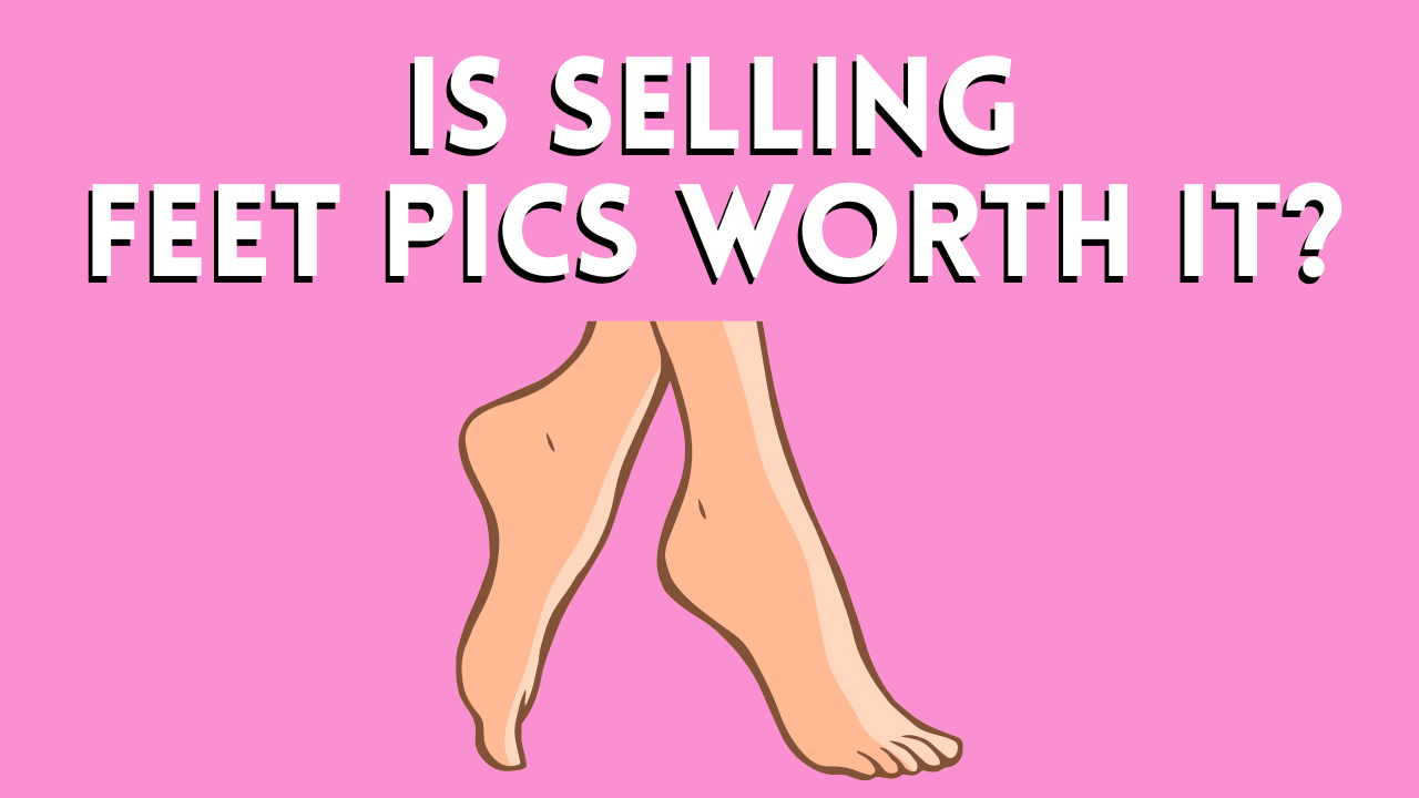 is selling feet pics worth it