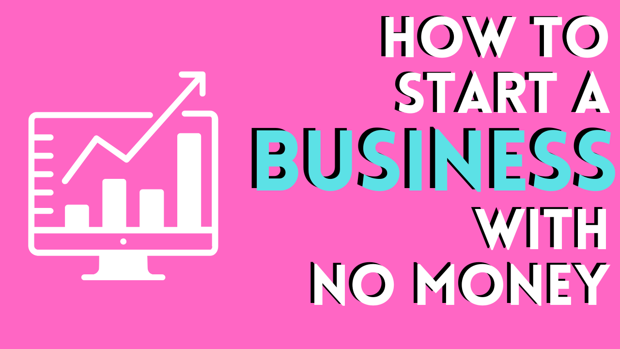 how to start a business with no money